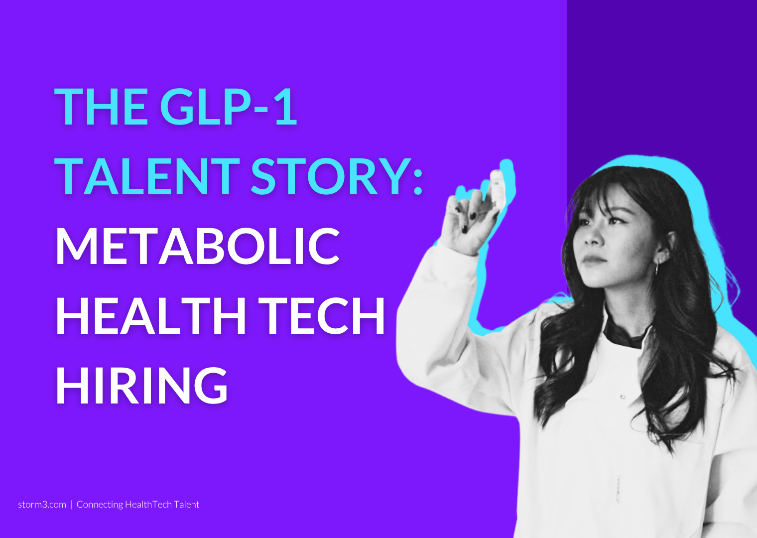 Hiring in Metabolic Health Tech: The GLP-1 Talent Story | Storm3